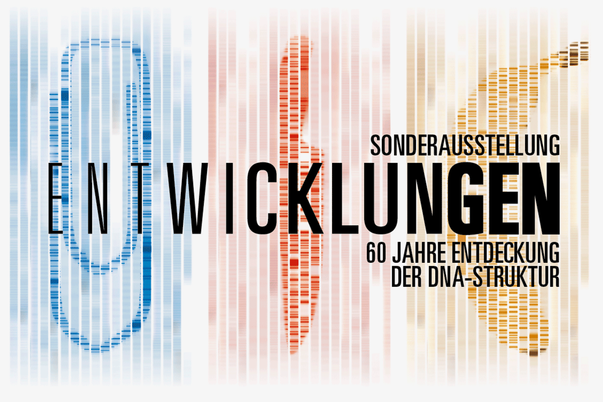 Das Foto zeigt das Plakat für die Sonderausstellung "Entwicklungen - 60 Jahre Entdeckung der DNA-Struktur".".